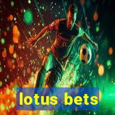 lotus bets